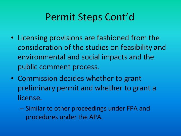 Permit Steps Cont’d • Licensing provisions are fashioned from the consideration of the studies