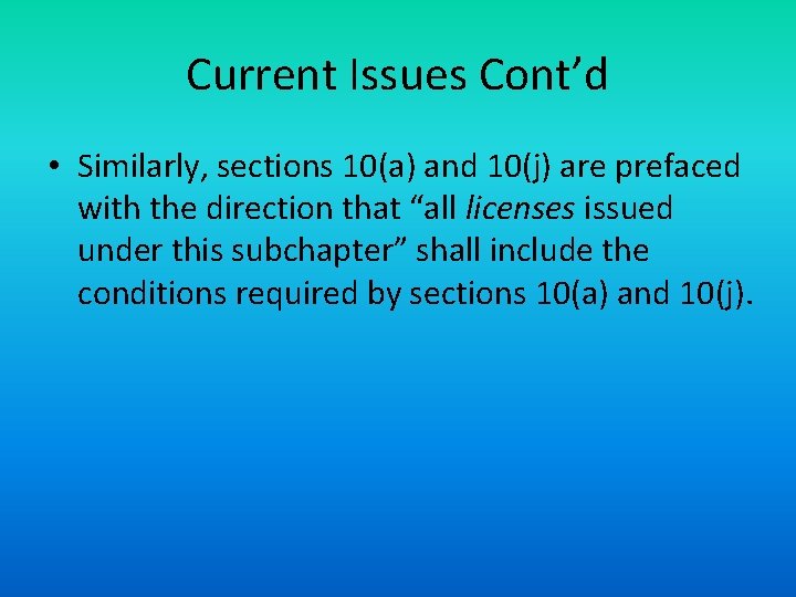 Current Issues Cont’d • Similarly, sections 10(a) and 10(j) are prefaced with the direction
