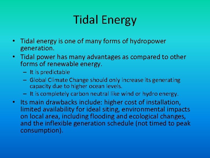 Tidal Energy • Tidal energy is one of many forms of hydropower generation. •