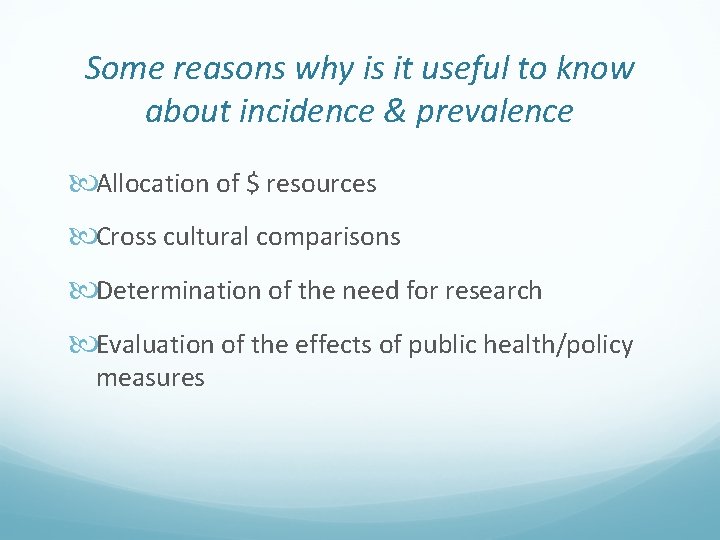 Some reasons why is it useful to know about incidence & prevalence Allocation of