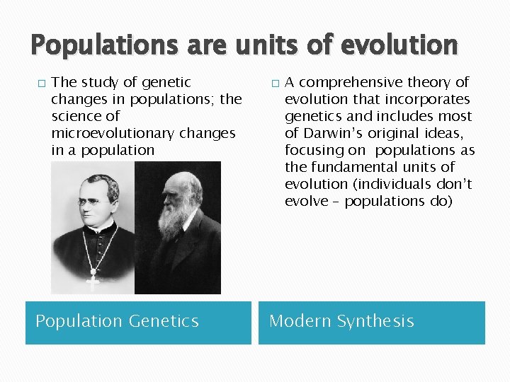 Populations are units of evolution � The study of genetic changes in populations; the