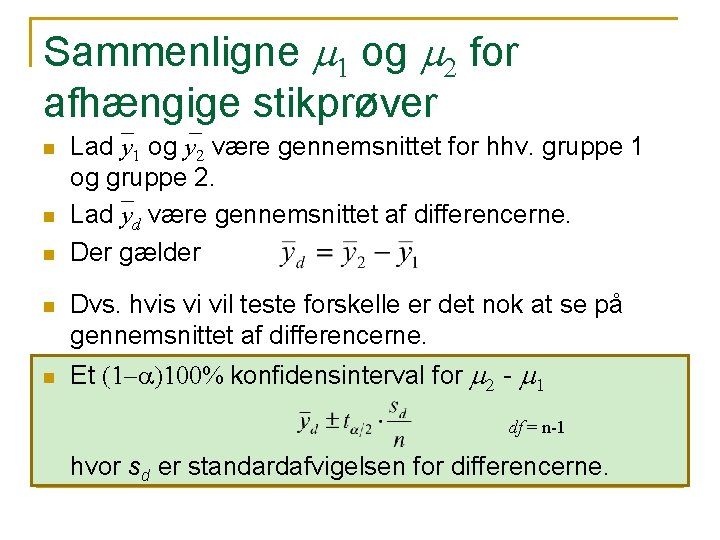 Sammenligne m 1 og m 2 for afhængige stikprøver n n n Lad y