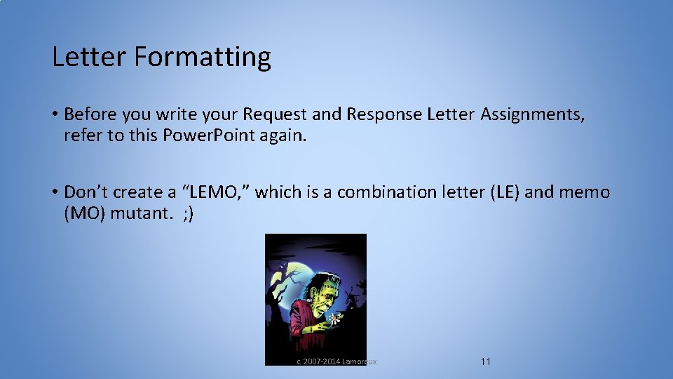 Letter Formatting • Before you write your Request and Response Letter Assignments, refer to