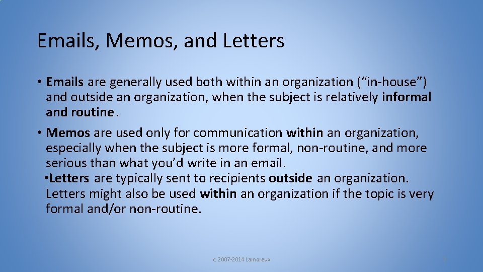 Emails, Memos, and Letters • Emails are generally used both within an organization (“in-house”)