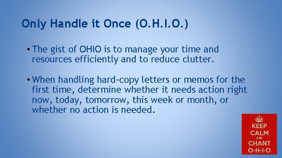 Only Handle it Once (O. H. I. O. ) • The gist of OHIO