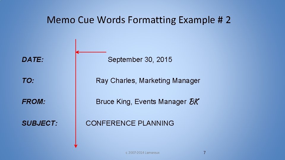 Memo Cue Words Formatting Example # 2 DATE: September 30, 2015 TO: Ray Charles,
