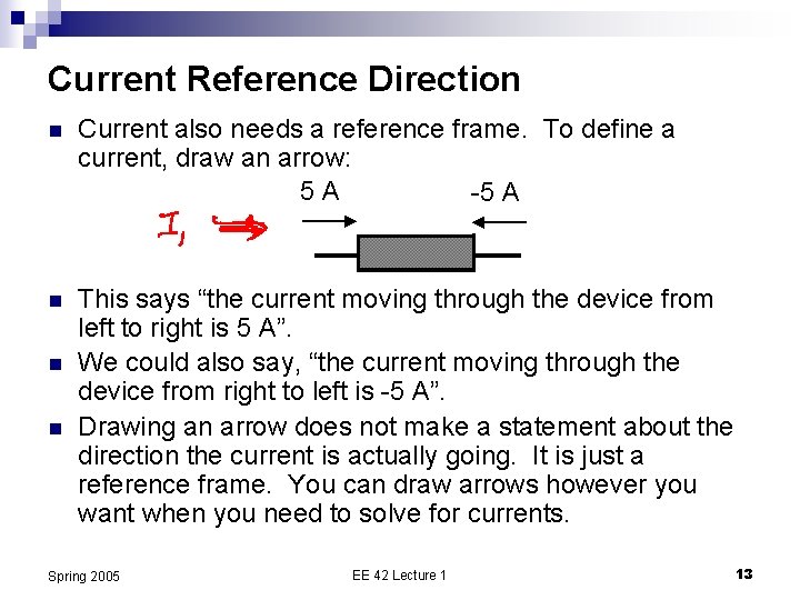 Current Reference Direction n Current also needs a reference frame. To define a current,