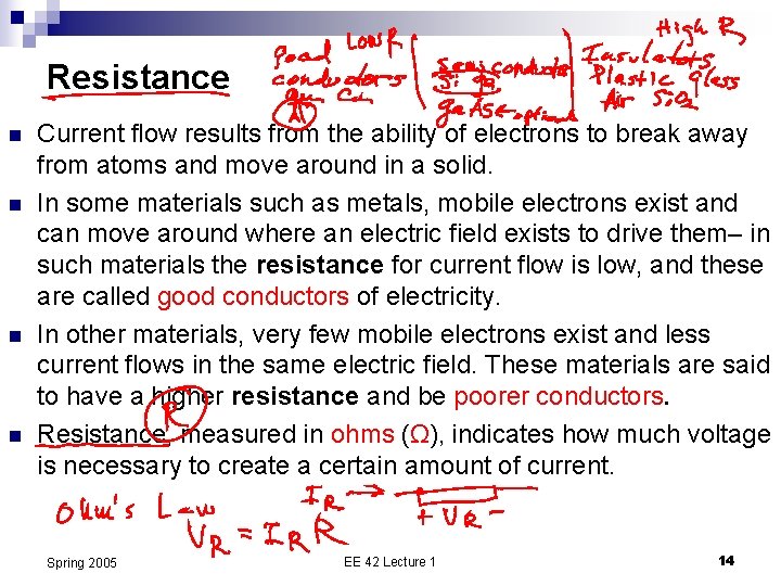 Resistance n n Current flow results from the ability of electrons to break away