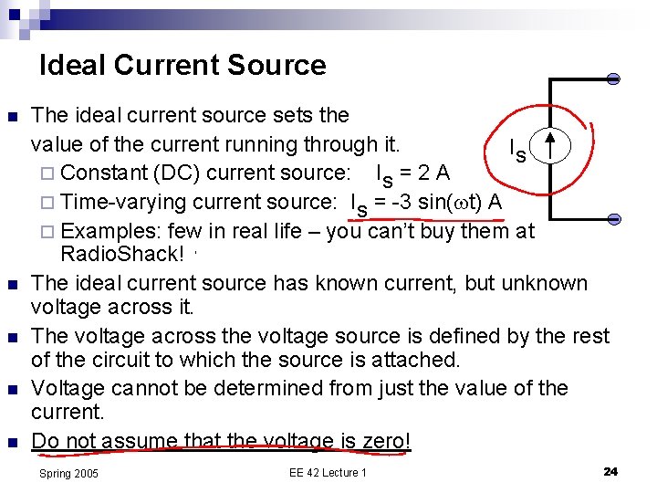 Ideal Current Source n n n The ideal current source sets the value of