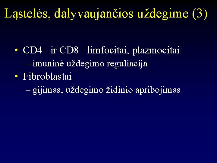 Ląstelės, dalyvaujančios uždegime (3) • CD 4+ ir CD 8+ limfocitai, plazmocitai – imuninė