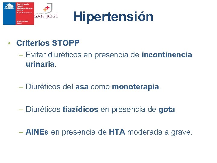 Hipertensión • Criterios STOPP – Evitar diuréticos en presencia de incontinencia urinaria. – Diuréticos