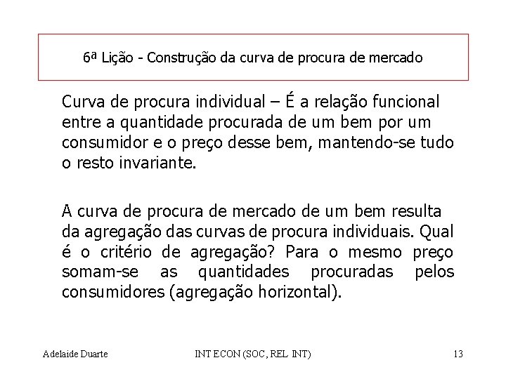 6ª Lição - Construção da curva de procura de mercado Curva de procura individual