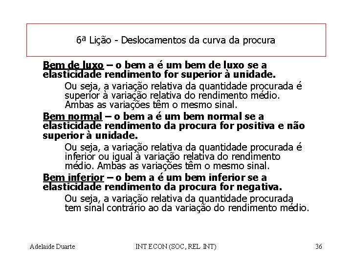 6ª Lição - Deslocamentos da curva da procura Bem de luxo – o bem