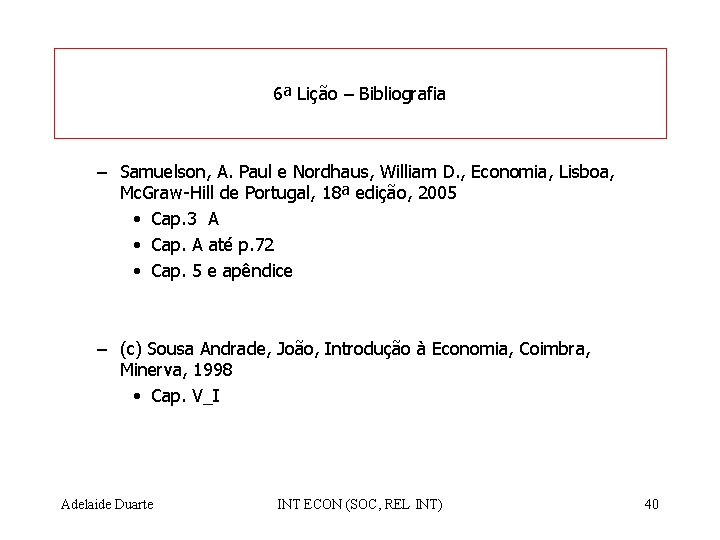 6ª Lição – Bibliografia – Samuelson, A. Paul e Nordhaus, William D. , Economia,