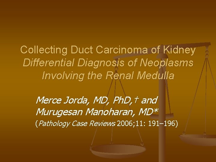 Collecting Duct Carcinoma of Kidney Differential Diagnosis of Neoplasms Involving the Renal Medulla Merce