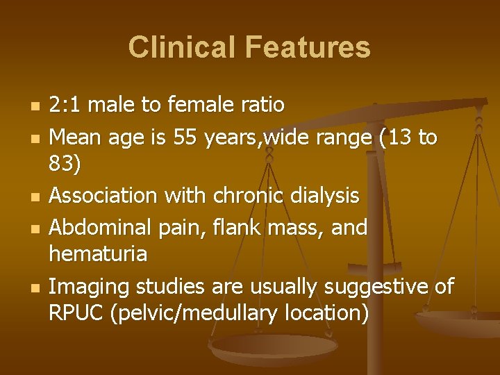 Clinical Features n n n 2: 1 male to female ratio Mean age is
