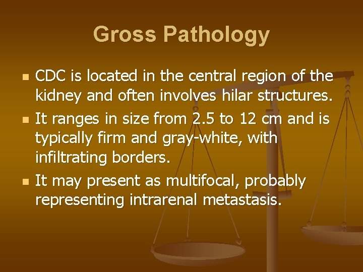 Gross Pathology n n n CDC is located in the central region of the