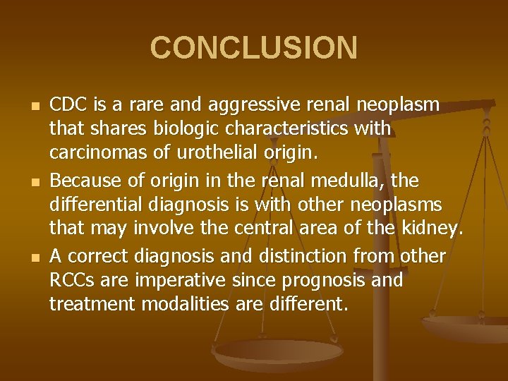 CONCLUSION n n n CDC is a rare and aggressive renal neoplasm that shares
