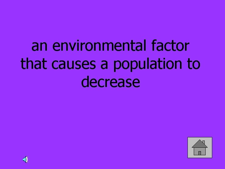 an environmental factor that causes a population to decrease 