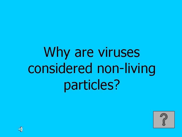 Why are viruses considered non-living particles? 