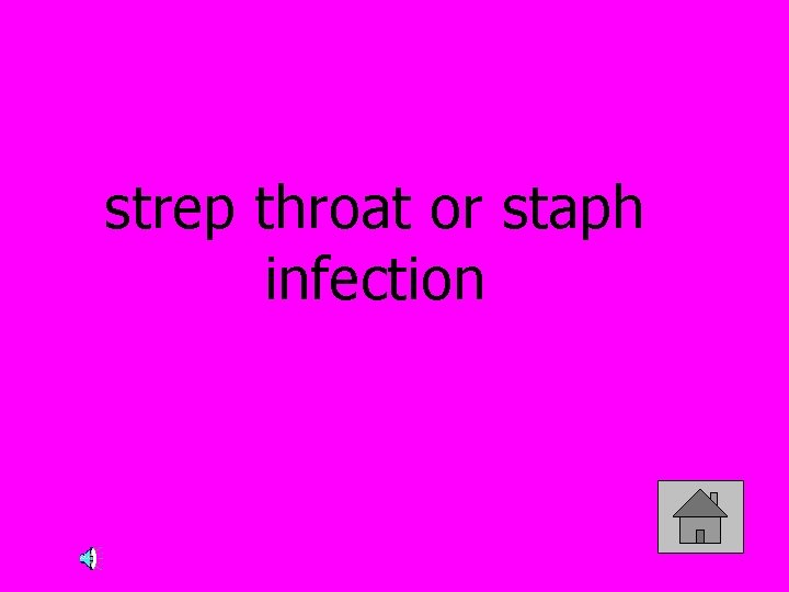 strep throat or staph infection 
