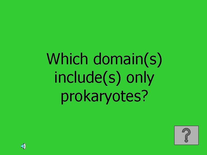 Which domain(s) include(s) only prokaryotes? 