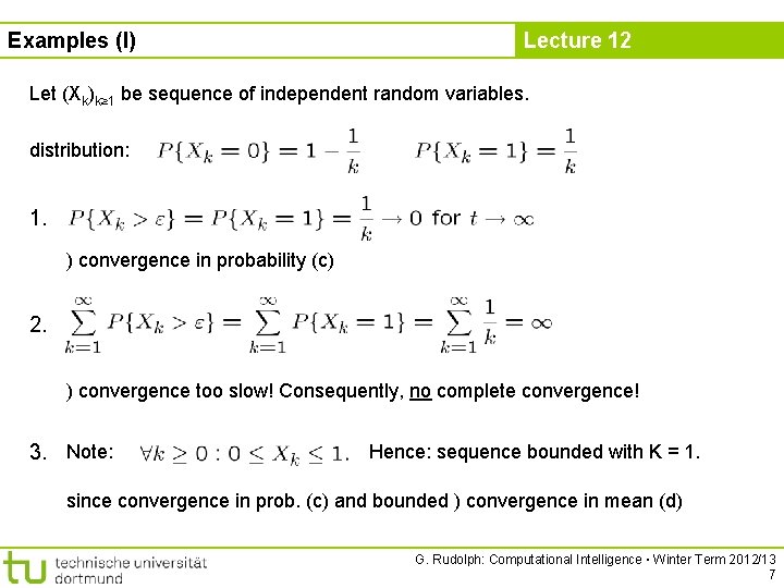 Examples (I) Lecture 12 Let (Xk)k≥ 1 be sequence of independent random variables. distribution: