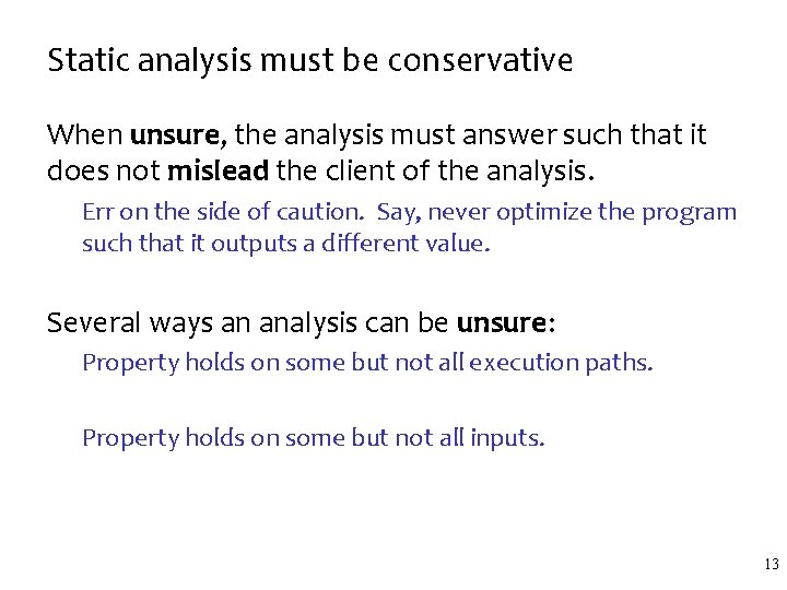 Static analysis must be conservative When unsure, the analysis must answer such that it