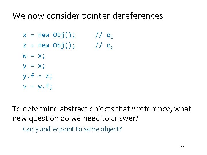 We now consider pointer dereferences x = z = w = y. f v