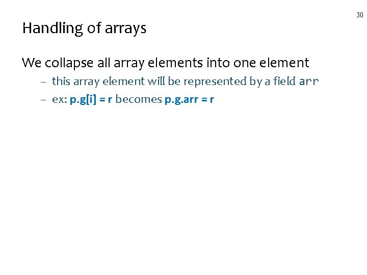 Handling of arrays We collapse all array elements into one element – this array