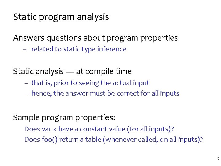 Static program analysis Answers questions about program properties – related to static type inference