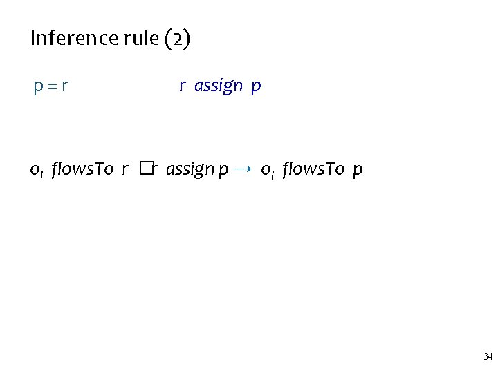 Inference rule (2) p=r r assign p oi flows. To r �r assign p