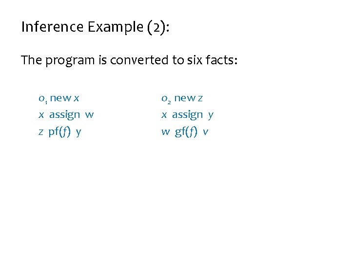 Inference Example (2): The program is converted to six facts: o 1 new x