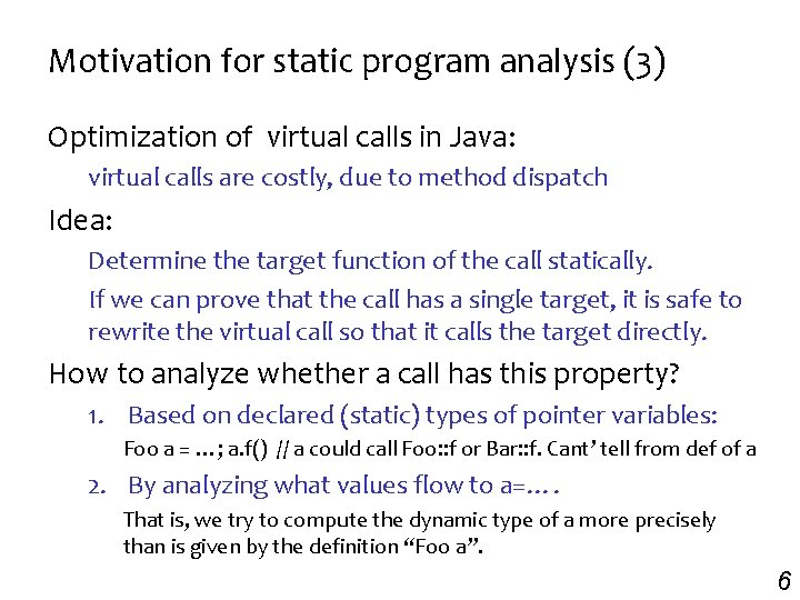 Motivation for static program analysis (3) Optimization of virtual calls in Java: virtual calls