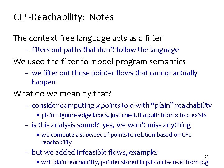 CFL-Reachability: Notes The context-free language acts as a filter – filters out paths that