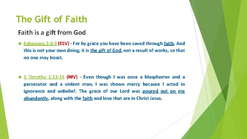 The Gift of Faith is a gift from God Ephesians 2: 8 -9 (ESV)