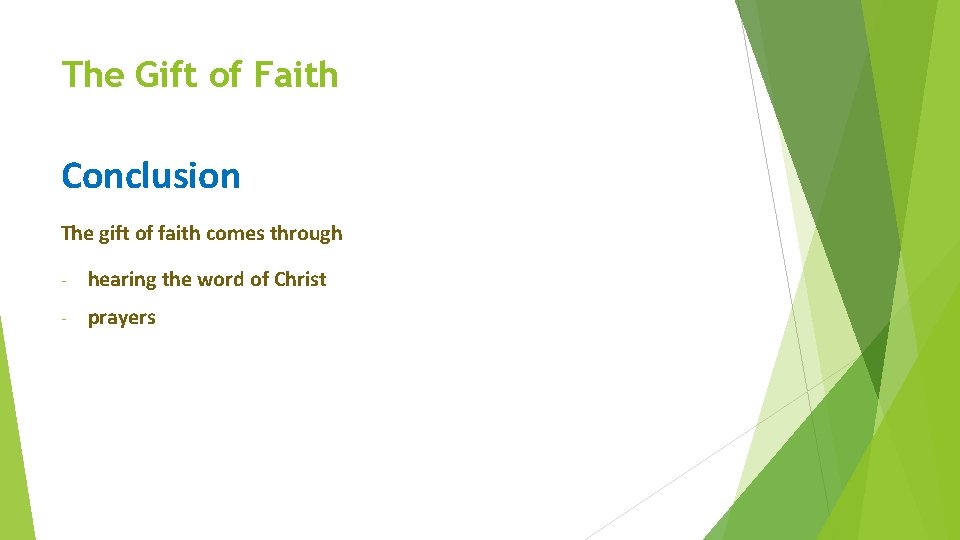 The Gift of Faith Conclusion The gift of faith comes through - hearing the