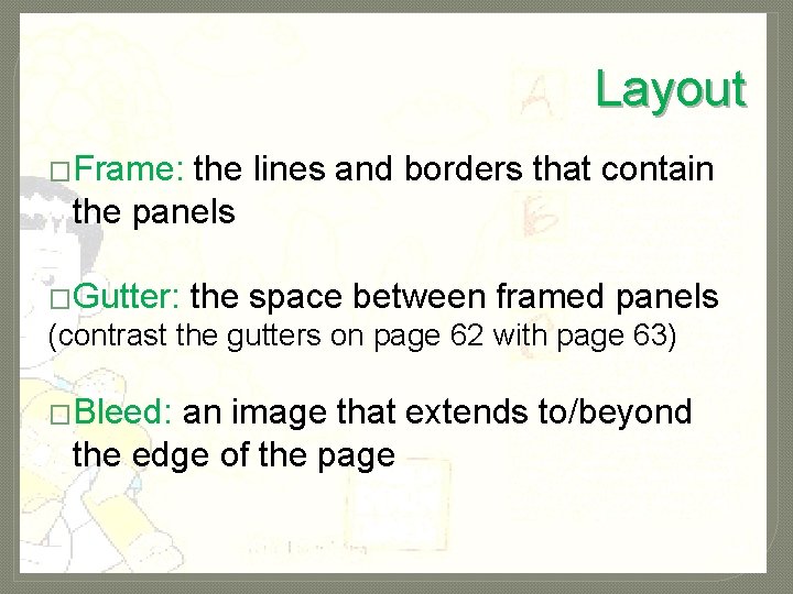 Layout �Frame: the lines and borders that contain the panels �Gutter: the space between