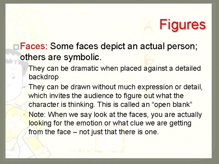 Figures � Faces: Some faces depict an actual person; others are symbolic. • They