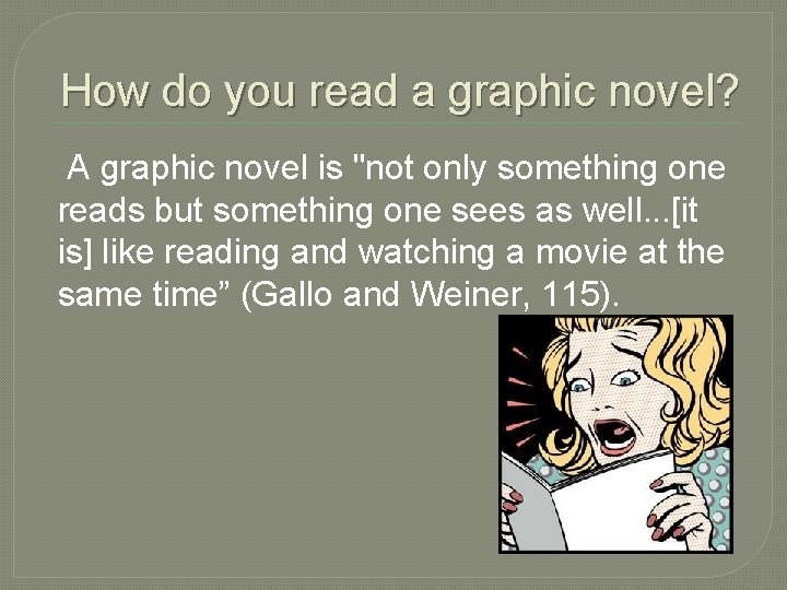 How do you read a graphic novel? A graphic novel is "not only something
