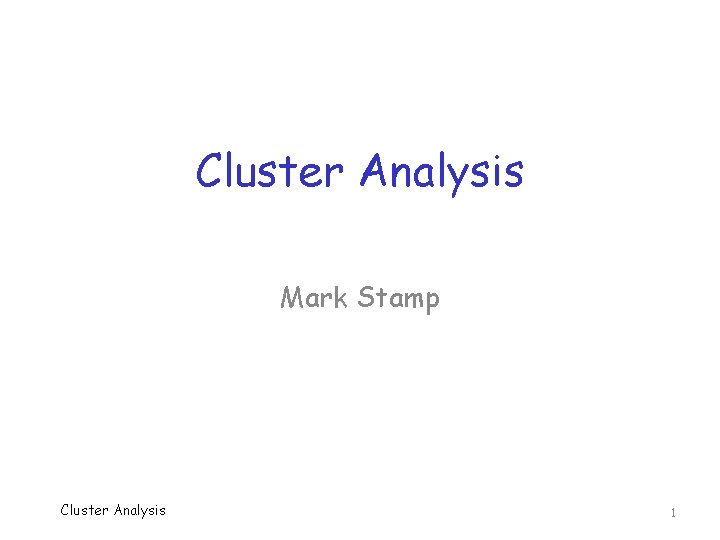 Cluster Analysis Mark Stamp Cluster Analysis 1 