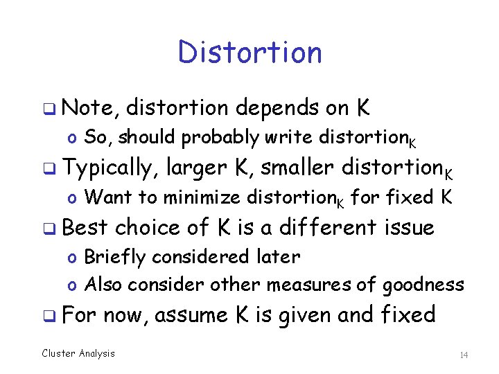 Distortion q Note, distortion depends on K o So, should probably write distortion. K