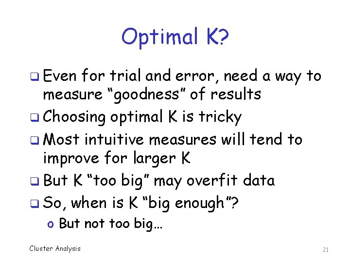 Optimal K? q Even for trial and error, need a way to measure “goodness”