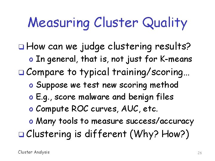 Measuring Cluster Quality q How can we judge clustering results? o In general, that