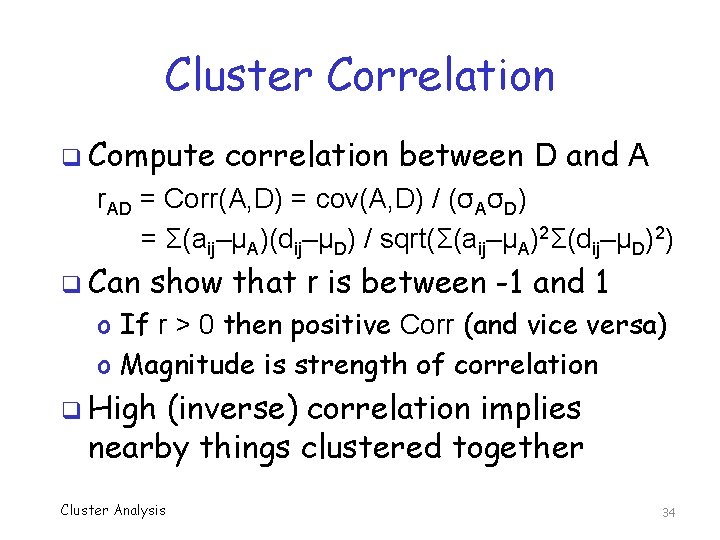 Cluster Correlation q Compute correlation between D and A r. AD = Corr(A, D)