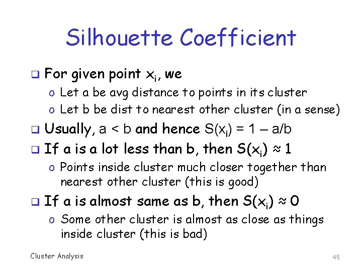 Silhouette Coefficient q For given point xi, we o Let a be avg distance