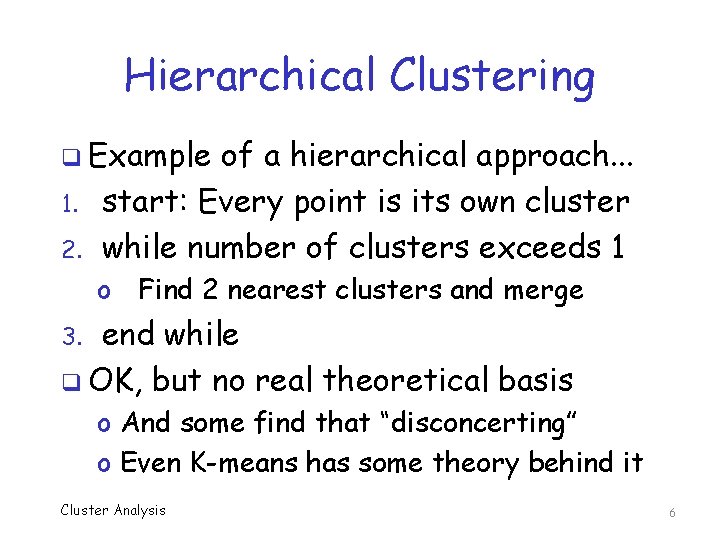 Hierarchical Clustering q Example 1. 2. of a hierarchical approach. . . start: Every