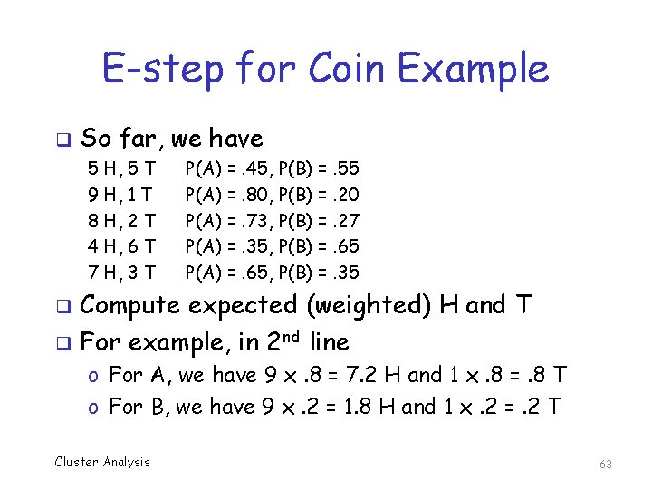 E-step for Coin Example q So far, we have 5 H, 5 T 9