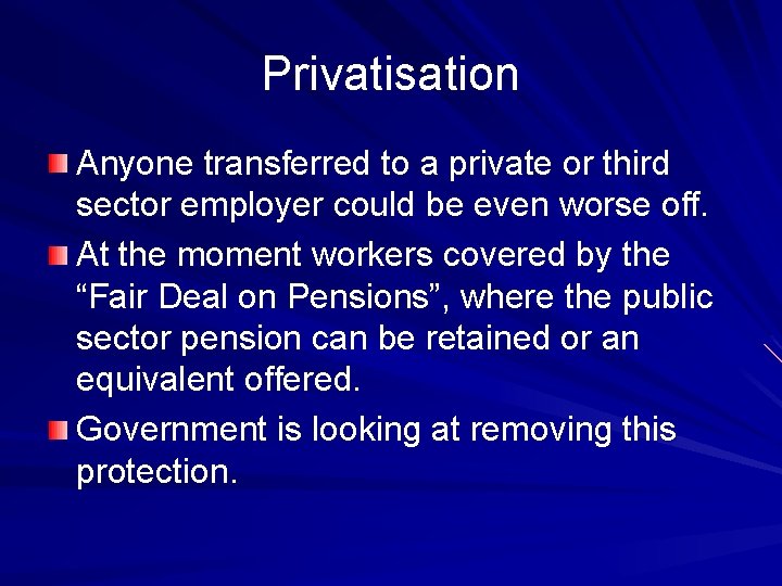 Privatisation Anyone transferred to a private or third sector employer could be even worse