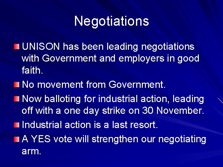 Negotiations UNISON has been leading negotiations with Government and employers in good faith. No Negotiations UNISON has been leading negotiations with Government and employers in good faith. No